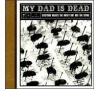 My Dad Is Dead - Everyone Wants The Honey But N