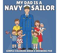 My Dad is in the Navy: A Military Coloring Book for Kids: A Fun Coloring Book for Children of Navy Dads