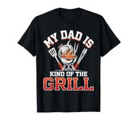 My Dad Is Kind of The Grill Backyard Picnic BBQ - Camiseta
