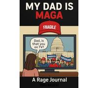 My Dad Is MAGA: A Rage Journal for Daughters Trying Not to Snap at a Holiday