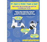 My Dad is More Than a Dad: Make Everyday a Father's Day with Fun Coloring & Activities for Kids