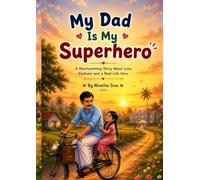 My Dad is My Superhero: A heartwarming story about love and kindness