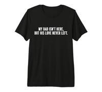 My Dad Is Not Here But His Love Never Left Dad Memorial Camiseta Premium