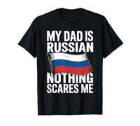 My Dad Is Russian Nothing Scares Me Camiseta