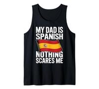 My Dad Is Spanish Nothing Scares Me Camiseta sin Mangas