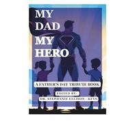 My Dad. My Hero. A Father's Day Tribute Book
