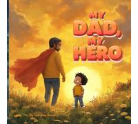 My Dad, My Hero: A Heartwarming Father’s Day Story About Love, Strength, and Unbreakable Bonds