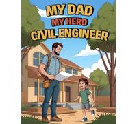 MY DAD MY HERO CIVIL ENGINEER (My Dad, My Hero - Professions)