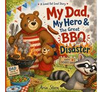 My Dad, My Hero & The Great BBQ Disaster: A Hilarious, Bonding Picture Book for Fathers & Their Kids to Celebrate Father's Day with the Whole Family