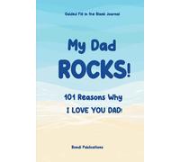 My Dad ROCKS ! 101 Reasons Why I Love you Dad!: Guided Fill in the Blank Journal