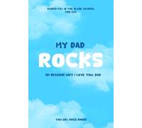 My Dad Rocks!: 101 Reasons Why I Love You, Dad: Guided Fill In The Blank Journal For Dad (Capri Cover)