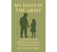 My Dad’s in the Army: A Journal for Deployed Dads to Their Daughter