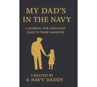 My Dad’s in the Navy: A Journal for Deployed Dads to Their Daughter