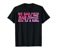 My-Dad se enoja Conmigo Pero Soy Literalmente él como una Chica Cita Camiseta