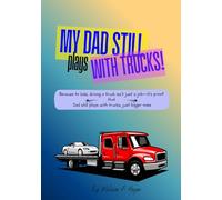 My Dad still Plays with Trucks: Not all heroes wear capes - They drive Trucks