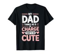 My Dad Thinks He Is In Charge That's So Cute Camiseta