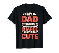 My Dad Thinks He Is In Charge That's So Cute Camiseta