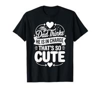 My Dad Thinks He Is In Charge That's So Cute Camiseta