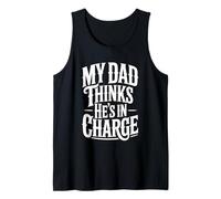 My Dad Thinks He's In Charge Camiseta sin Mangas