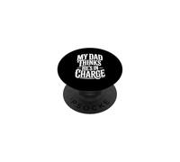My Dad Thinks He's In Charge PopSockets PopGrip Adhesivo