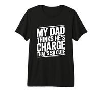 My Dad Thinks He's In Charge That's So Cute Camiseta Premium