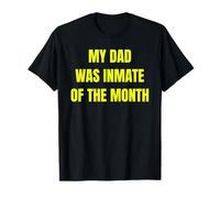My Dad Was Inmate of The Month Funny Parent Design Tees Camiseta