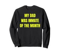 My Dad Was Inmate of The Month Funny Parent Design Tees Sudadera