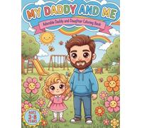 My Daddy and Me Coloring Book: Adorable Kawaii Daddy and Daughter Coloring Pages for Kids Ages 3-8 Filled with Love, Play, and Family Fun
