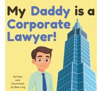My Daddy is a Corporate Lawyer!: An Educational Rhyming Picture Book About Corporate Attorneys and How They Help Companies Grow (The Beeling Hive: Law (Careers for Kids Ages 2-6))