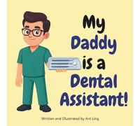 My Daddy is a Dental Assistant!: Kid’s picture book that teaches about real medical careers as an allied healthcare professional (Allied Healthcare Professionals (Careers for Kids Ages 2-6))