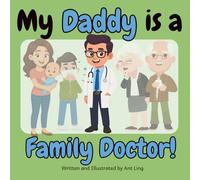 My Daddy is a Family Doctor!: Educational baby book gift for new family doctor parents, STEM, science, birthday, father's day, baby shower