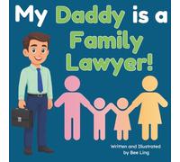 My Daddy is a Family Lawyer!: An Educational Picture Book About Attorneys Who Help Families Through Big Life Changes (The Beeling Hive: Law (Careers for Kids Ages 2-6))