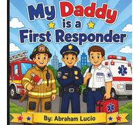 My Daddy is a First Responder: Easy & Bold Coloring Pages of Police, Firefighters & Paramedics First responders