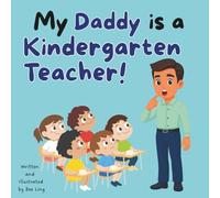 My Daddy Is A Kindergarten Teacher!: Kids Picture Book That Teaches About Real Community Helper Careers (The Beeling Hive: Community Helpers (Careers for Kids Ages 2-6))