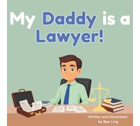 My Daddy is a Lawyer!: An Educational Rhyming Picture Book About Being an Attorney (The Beeling Hive: Law (Careers for Kids Ages 2-6))