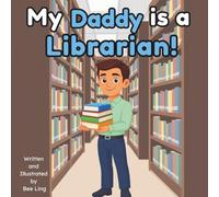 My Daddy Is A Librarian!: An Educational Kids Picture Book That Celebrates Real Community Helper Careers (The Beeling Hive: Community Helpers (Careers for Kids Ages 2-6))