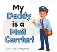 My Daddy Is A Mail Carrier!: An Educational Children's Picture Book About Community Helper Careers (The Beeling Hive: Community Helpers (Careers for Kids Ages 2-6))