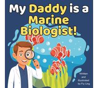 My Daddy is a Marine Biologist!: A Rhyming Children’s Picture Book About Scientists Who Study Ocean Life and Habitats (The Flyling Lab: Science (Careers for Kids Ages 2-6))