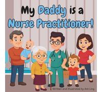 My Daddy is a Nurse Practitioner!: Children’s nurse picture book that teaches about real medical careers. Perfect for inspiring curious kids who love science.