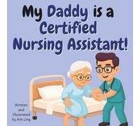 My Daddy is a Nursing Assistant!: Children’s nurse picture book that teaches about real medical careers. Perfect for inspiring curious kids who love ... Club: Nurses (Careers for Kids Ages 2-6))