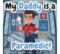 My Daddy Is A Paramedic!: A Children's Picture Book That Teaches About Medical Careers And Allied Health Professions (The Antling Club: Allied Healthcare Professionals (Careers for Kids Ages 2-6))