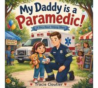 My Daddy Is a Paramedic!: A Cozy Story About Kindness, Helping Others, and Daddy's Important Job (My Daddy Series)