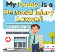 My Daddy is a Personal Injury Lawyer!: An Educational Picture Book About Attorneys Who Help People When They Get Hurt (The Beeling Hive: Law (Careers for Kids Ages 2-6))