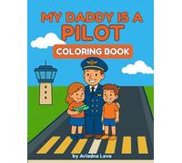 My Daddy Is a Pilot: A coloring book for kids (My Daddy Is… - Career Coloring Books)