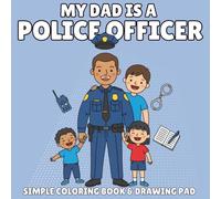 My Daddy Is a Police Officer: A Coloring Book for Kids: 30 Fun Pages Celebrating Police Officer Dads for Ages 3-8