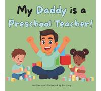 My Daddy Is A Preschool Teacher!: Kids Picture Book That Teaches About Real Community Helper Careers (The Beeling Hive: Community Helpers (Careers for Kids Ages 2-6))