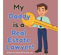 My Daddy is a Real Estate Lawyer!: An Educational Rhyming Picture Book about Real Estate Attorneys and How They Protect Property (The Beeling Hive: Law (Careers for Kids Ages 2-6))