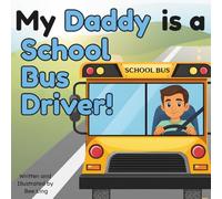 My Daddy Is A School Bus Driver!: An Educational Kids Picture Book That Celebrates Real Community Helper Careers (The Beeling Hive: Community Helpers (Careers for Kids Ages 2-6))