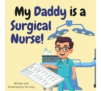My Daddy is a Surgical Nurse!: Children’s nurse picture book that teaches about real medical careers. Perfect for inspiring curious kids who love ... Club: Nurses (Careers for Kids Ages 2-6))