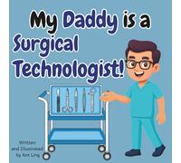 My Daddy Is A Surgical Technologist!: Kids' Picture Book That Teaches About Real Medical Careers And Allied Healthcare Professions (The Antling Club: ... Professionals (Careers for Kids Ages 2-6))